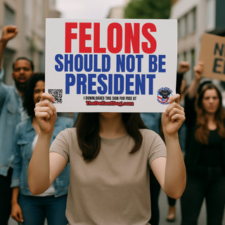 Free protest sign that says 'Felons Should Not Be President' in red and blue text