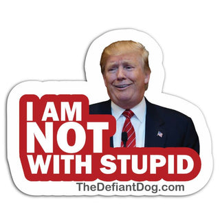I Am Not With Stupid Sticker Pack, Vinyl Decal or Magnet | Anti-Trump Political Sticker | Progressive Protest Design | Satirical Statement