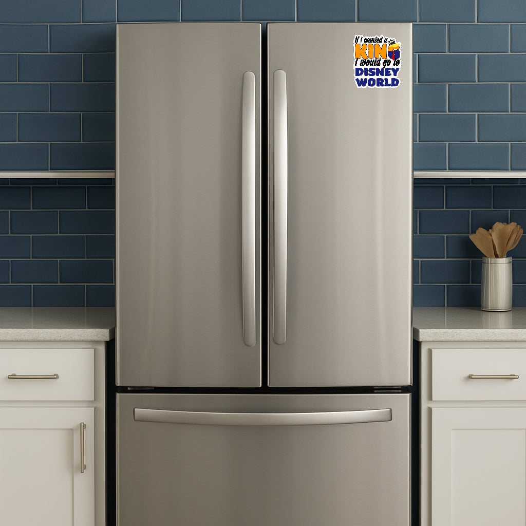 'If I Wanted a King I'd Go to Disney World' magnet or vinyl decal displayed on a stainless steel refrigerator. A bold, high-quality political sticker perfect for cars, laptops, fridges, or toolboxes. Great for activists, protestors, or anyone fed up with fascism.
