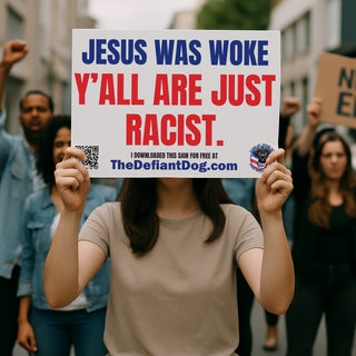 Free protest sign that says 'Jesus Was Woke, Y’all Are Just Racist' in bold patriotic colors