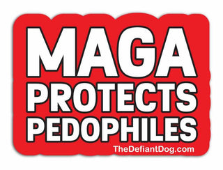 Red and white sticker with text 'MAGA PROTECTS PEDOPHILES' on a white background
