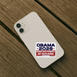 Obama 2028 Because Rules Apparently Don’t Matter Anymore political sticker on white smartphone