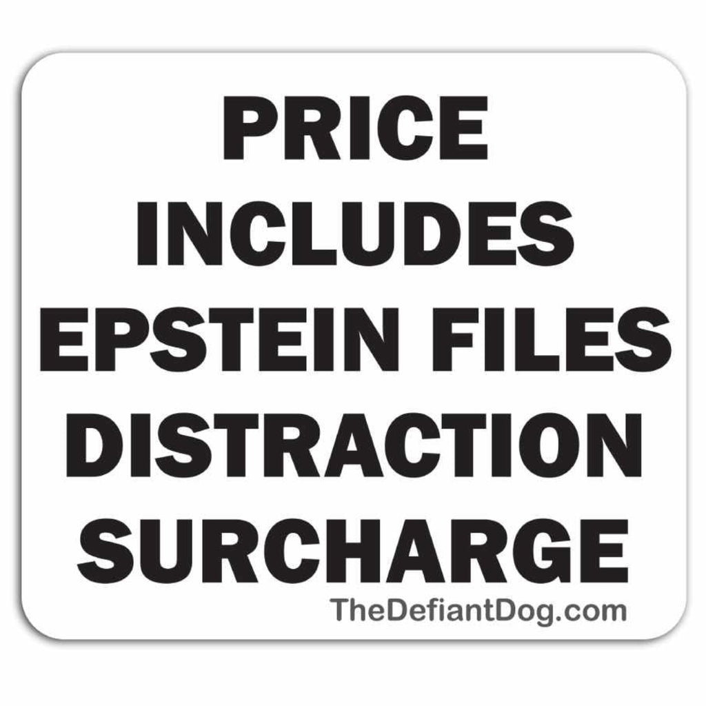 Price Includes Epstein Files Distraction Surcharge Gas Pump Sticker Pa ...