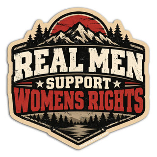 Rugged Real Men Support Women’s Rights sticker with distressed mountain, pine forest, red sun and bold masculine typography.