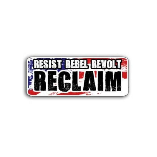 'Resist Rebel Revolt Reclaim' magnet or vinyl decal displayed with a slight shadow on a white background. A bold, high-quality political sticker perfect for cars, laptops, fridges, or toolboxes. Great for activists, protestors, or anyone fed up with fascism.
