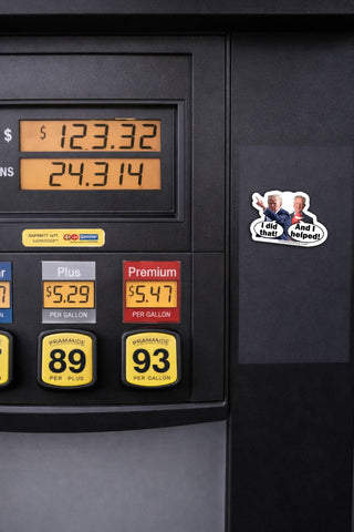 Anti Trump political sticker showing Donald Trump pointing with I did that speech bubble and Alabama Senator Tommy Tuberville saying And I helped gas pump meme vinyl decal displayed on fuel pump