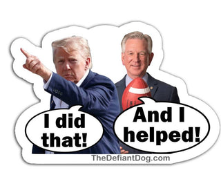 Anti Trump political sticker showing Donald Trump pointing with I did that speech bubble and Alabama Senator Tommy Tuberville saying And I helped gas pump meme vinyl decal displayed on fuel pump
