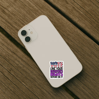 Vote Like Your Daughter’s Rights Depend On It vinyl sticker on phone case, feminist pro choice decal, political voting rights sticker for tech accessories