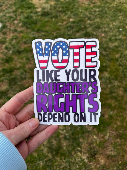Vote Like Your Daughter’s Rights Depend On It | Feminist Vinyl Decal or Magnet | Reproductive Rights | Pro-Choice Sticker