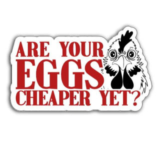 Cartoon chicken with text 'Are your eggs cheaper yet?' on a white background