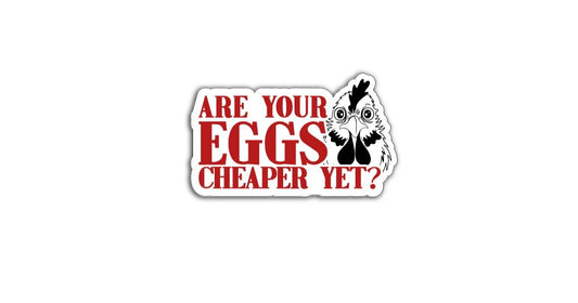 Cartoon chicken with text 'Are your eggs cheaper yet?' on a white background