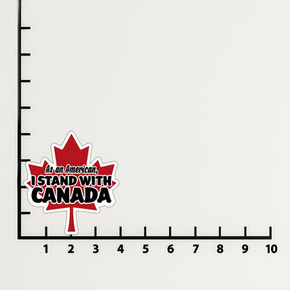 As an American I stand with canada magnet or vinyl decal displayed with a slight shadow on a white background. A bold, high-quality political sticker perfect for cars, laptops, fridges, or toolboxes. Great for activists, protestors, or anyone fed up with fascism.