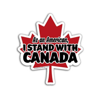 As an American I Stand With Canada red maple leaf die-cut political solidarity sticker on white background.