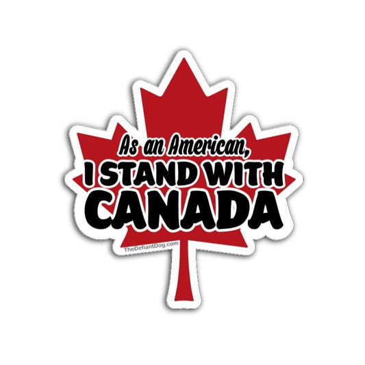 As an American I Stand With Canada red maple leaf die-cut political solidarity sticker on white background.