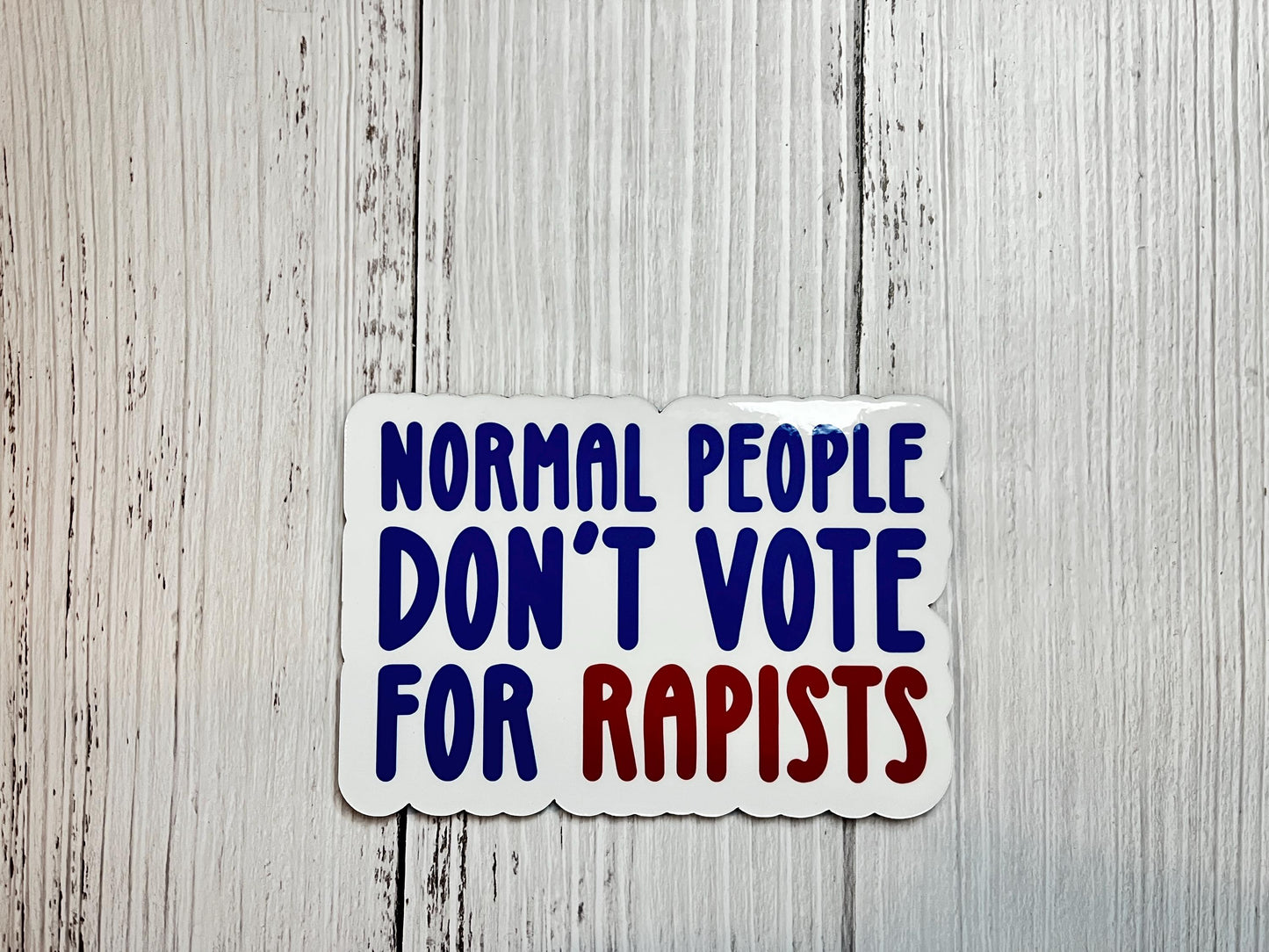 Normal People Don't Vote for Rapists Vinyl Decal or Magnet | Political Protest Sticker | Feminist Statement | Anti-Trump Protest Design