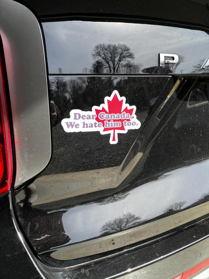 Dear Canada We Hate Him Too Magnet | Maple Leaf Decal | Canada USA Humor Sticker | Protest Vinyl Magnet