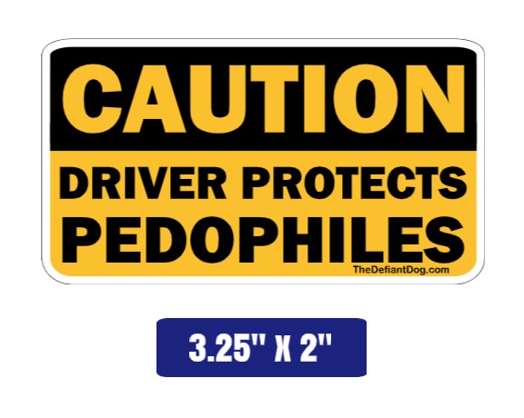 Caution sign with text 'Driver Protects Pedophiles' on a yellow and black background.