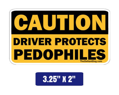 Caution sign with text 'Driver Protects Pedophiles' on a yellow and black background.