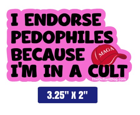 I endorse pedophiles because i'm in a cult