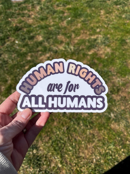 Human Rights are for All Humans Vinyl Decal or Magnet | Equality & Justice Sticker | Human Rights Activism | Political Statement