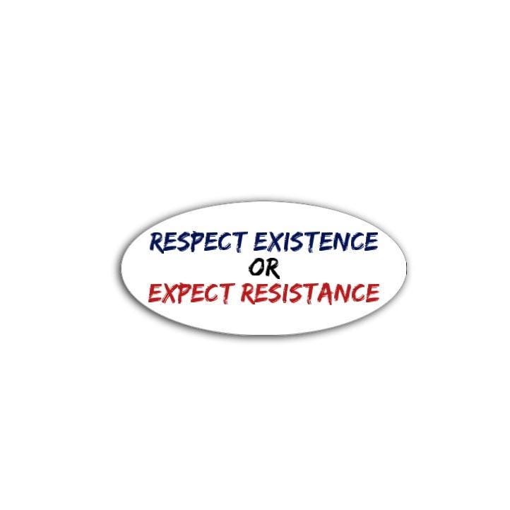 Respect Existence or Expect Resistance Vinyl Decal or Magnet | Political Protest Sticker | Resistance Message Design