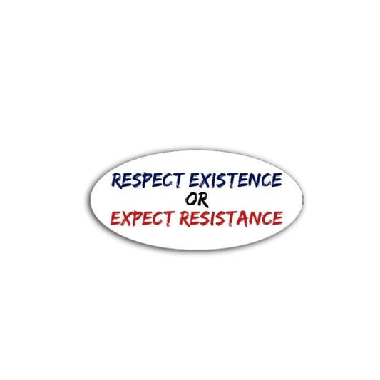 Respect Existence or Expect Resistance Vinyl Decal or Magnet | Political Protest Sticker | Resistance Message Design