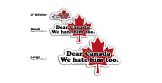 Three 'Dear Canada, We hate him too.' stickers with red maple leaf design on a white background.