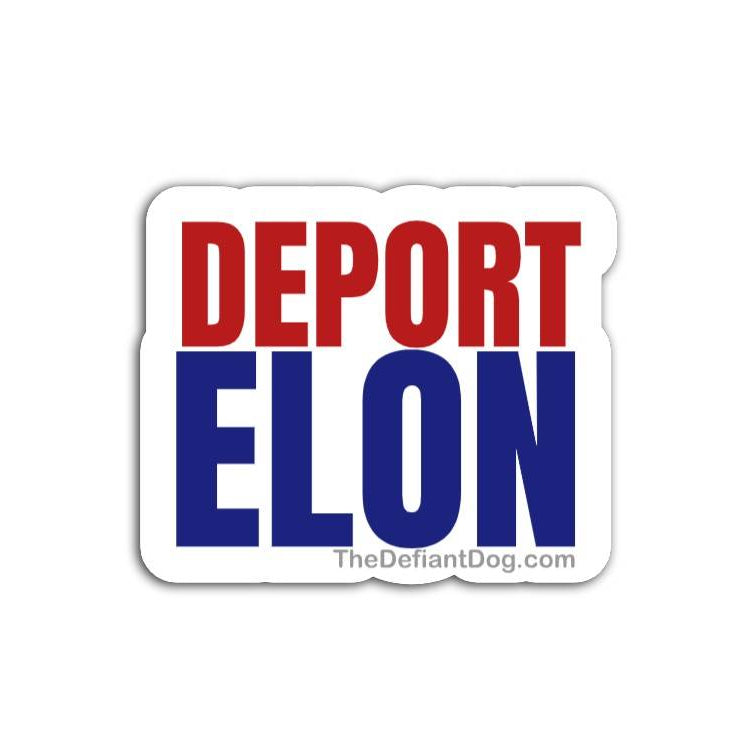 Deport Elon anti Trump political sticker design in bold red and blue text on white background, progressive protest decal, liberal activist vinyl sticker, anti Elon Musk political statement sticker for car laptop water bottle