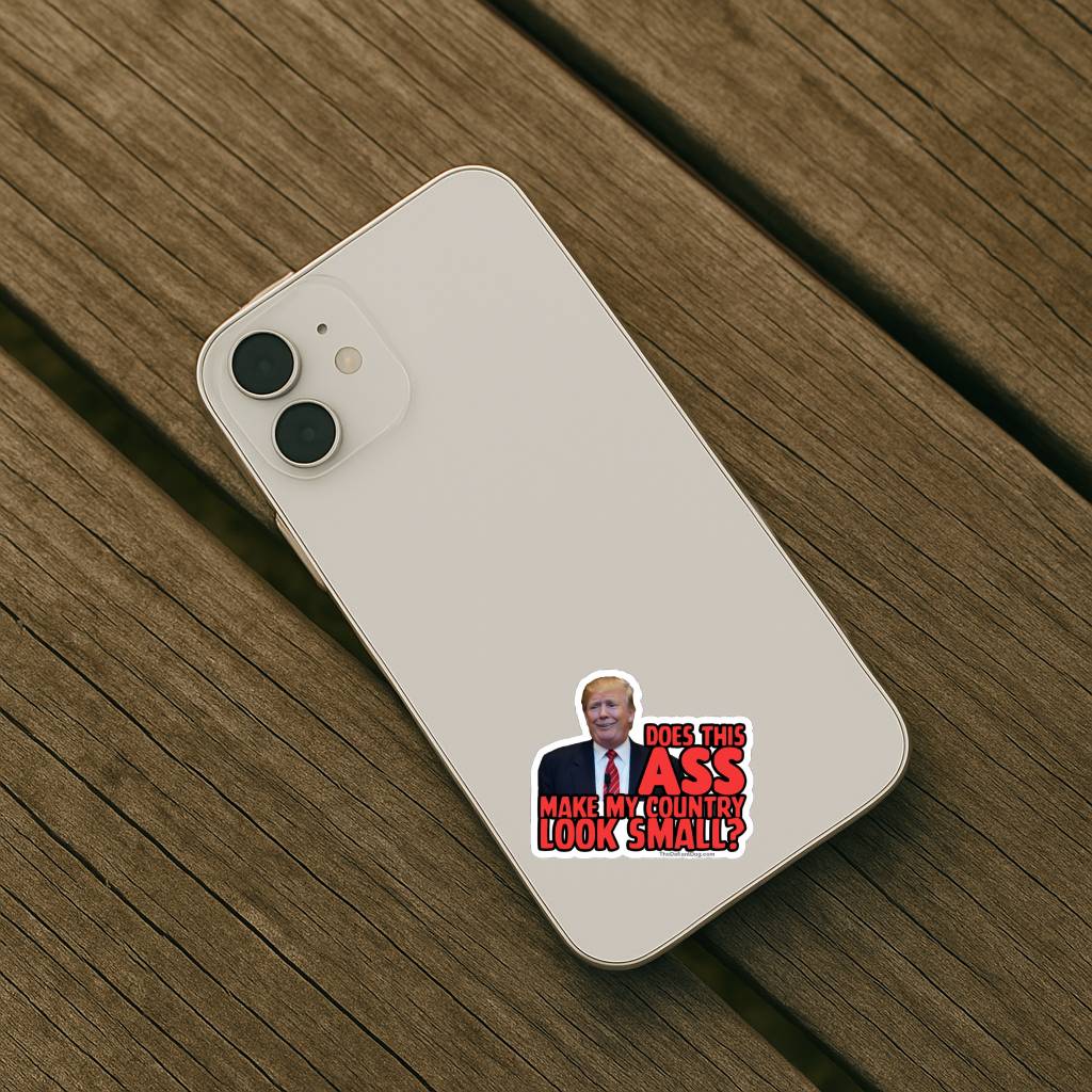 Light colored iPhone with Does This Ass Make My Country Look Small anti Trump sticker applied to the back. Small durable vinyl decal perfect for phones and cases.