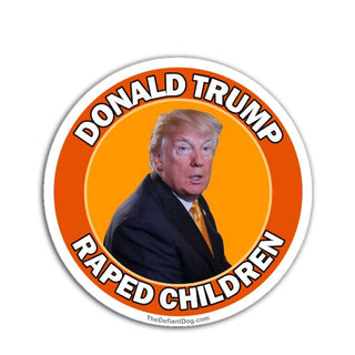 Circular sticker with a portrait Donald Trump and the text Donald Trump Raped Children with an orange background.