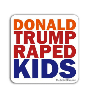 Sticker with text 'DONALD TRUMP RAPED KIDS' in red, white, and blue on a white background.