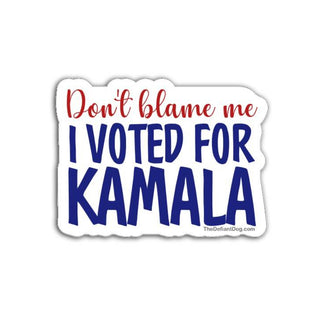 Sticker with text 'Don't blame me I voted for Kamala' on a white background