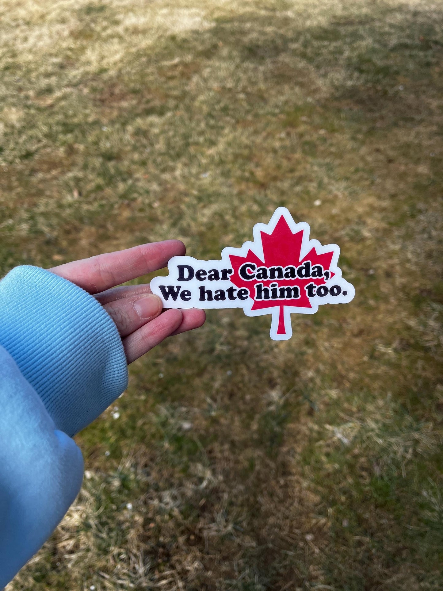 Dear Canada We Hate Him Too Magnet | Maple Leaf Decal | Canada USA Humor Sticker | Protest Vinyl Magnet