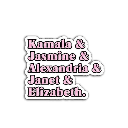 Kamala, Jasmine, Alexandria, Janet, Elizabeth Magnet or Vinyl Decal | Strong Political Women | Feminist Activism | Political Empowerment