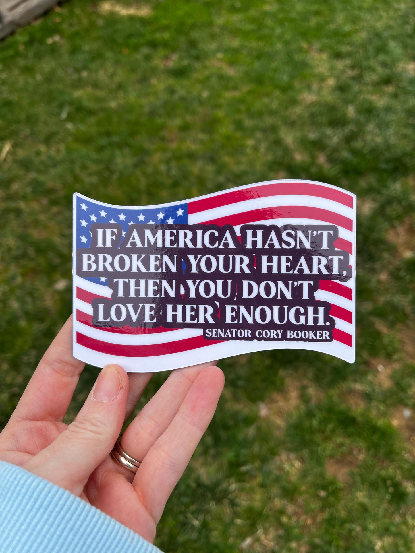 If America Hasn't Broken Your Heart, You Don't Love Her Enough Vinyl Decal or Magnet | Cory Booker Quote | Political Activism Decal