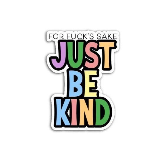 For F*ck's Sake Just Be Kind Vinyl Decal or Magnet | Funny Protest Sticker | Kindness Message Decal | Political Humor Sticker