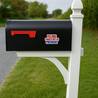 Felons Should Not Be President vinyl sticker on black mailbox, outdoor weatherproof political protest decal