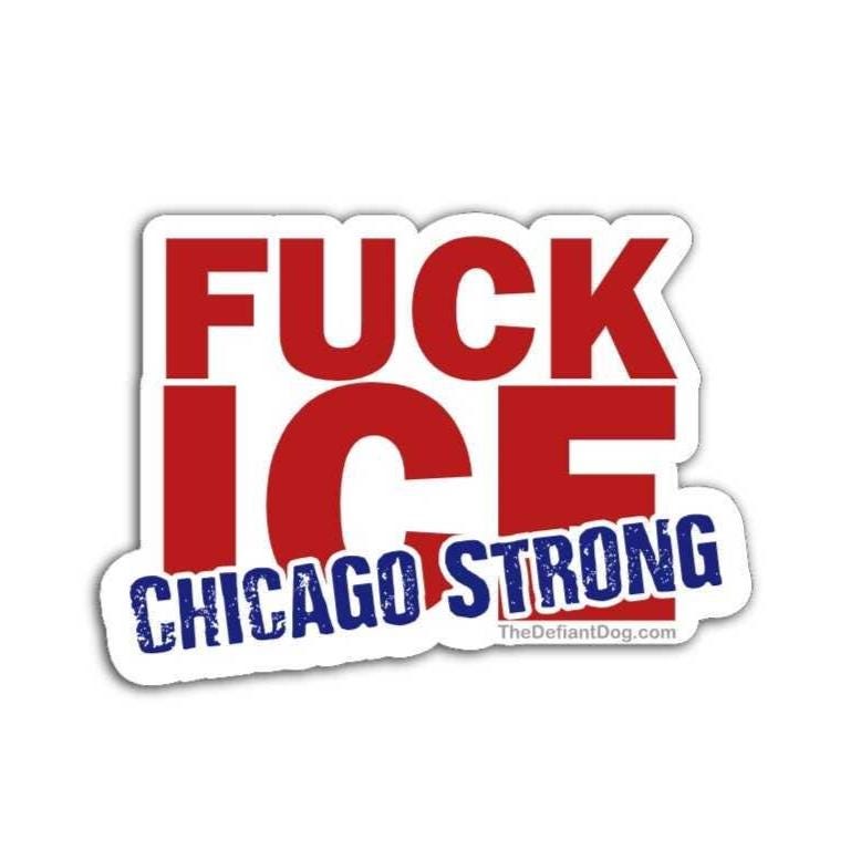 Sticker with 'Fuck Ice Chicago Strong' text on a white background