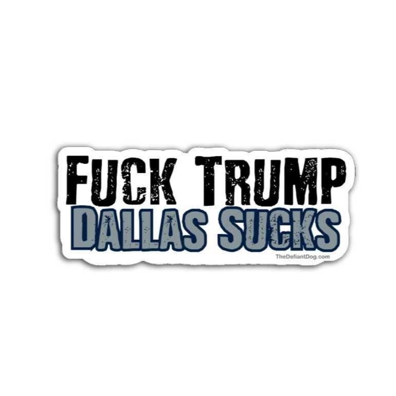 Sticker with text 'FUCK TRUMP DALLAS SUCKS' on a white background