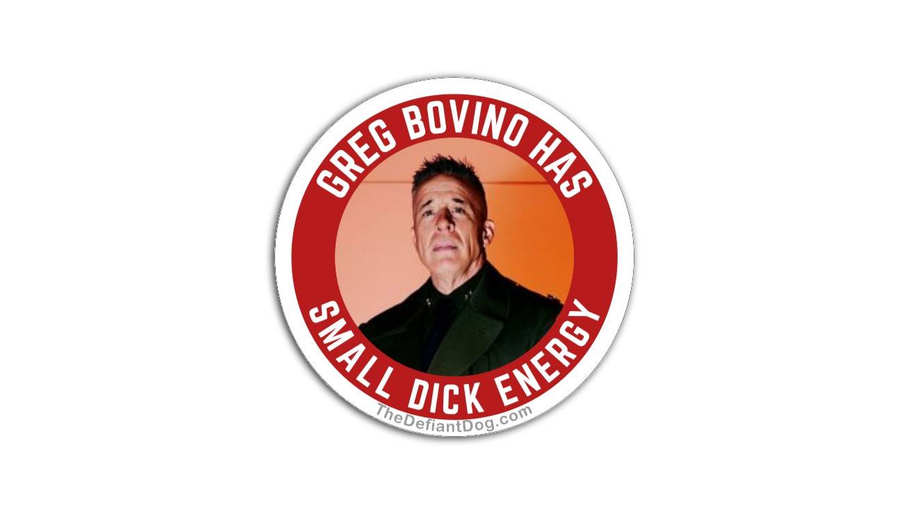 Circular sticker with a person's face and text about 'Greg Bovino has small dick evergy' on a white background