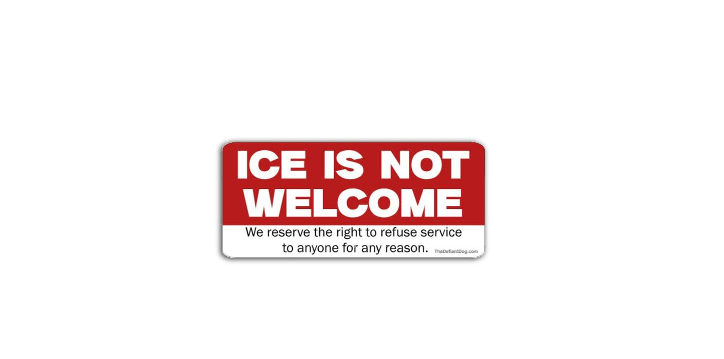 Red and white sign with text 'ICE IS NOT WELCOME' on a white background