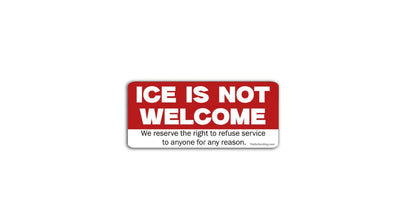 Red and white sign with text 'ICE IS NOT WELCOME' on a white background