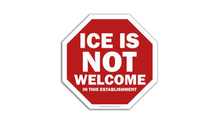 Red and white sign with text 'ICE IS NOT WELCOME IN THIS ESTABLISHMENT' on a white background