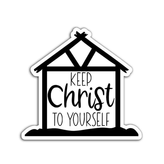 Keep Christ to Yourself Magnet or Vinyl Decal | Anti-Theocracy Sticker | Secular Holiday Humor | Funny Nativity Parody | Freedom of Religion