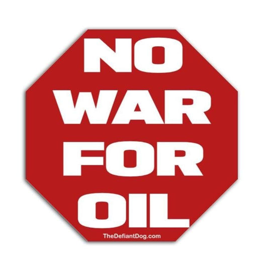 No War For Oil Sticker - Anti-War Sticker Pack, Magnet, or Vinyl Decal - Political Activism  - Social Justice Laptop - Peace Protest Gift