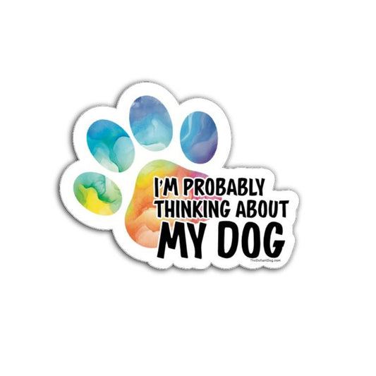 Colorful paw print “I’m Probably Thinking About My Dog” die-cut sticker with watercolor design on white background.