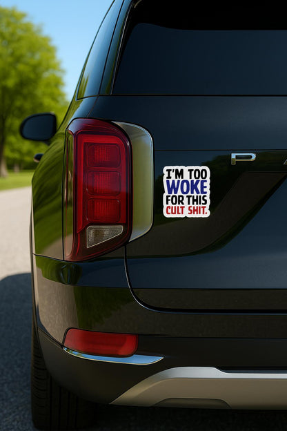 Sticker that says “I’m Too Woke for This Cult Sh*t” in black, blue, and red text on a white background.