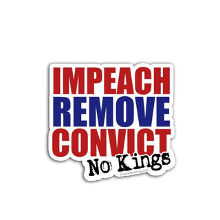 Impeach Remove Convict No Kings political protest sticker in red blue and black text on white background, anti Trump accountability vinyl decal from The Defiant Dog, bold activist design