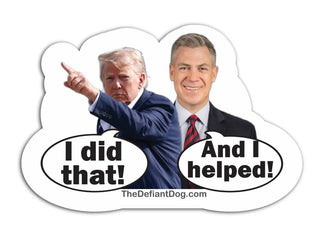 Jim Banks and Donald Trump political sticker reading I Did That And I Helped, anti Trump anti MAGA Indiana Republican gas prices protest decal