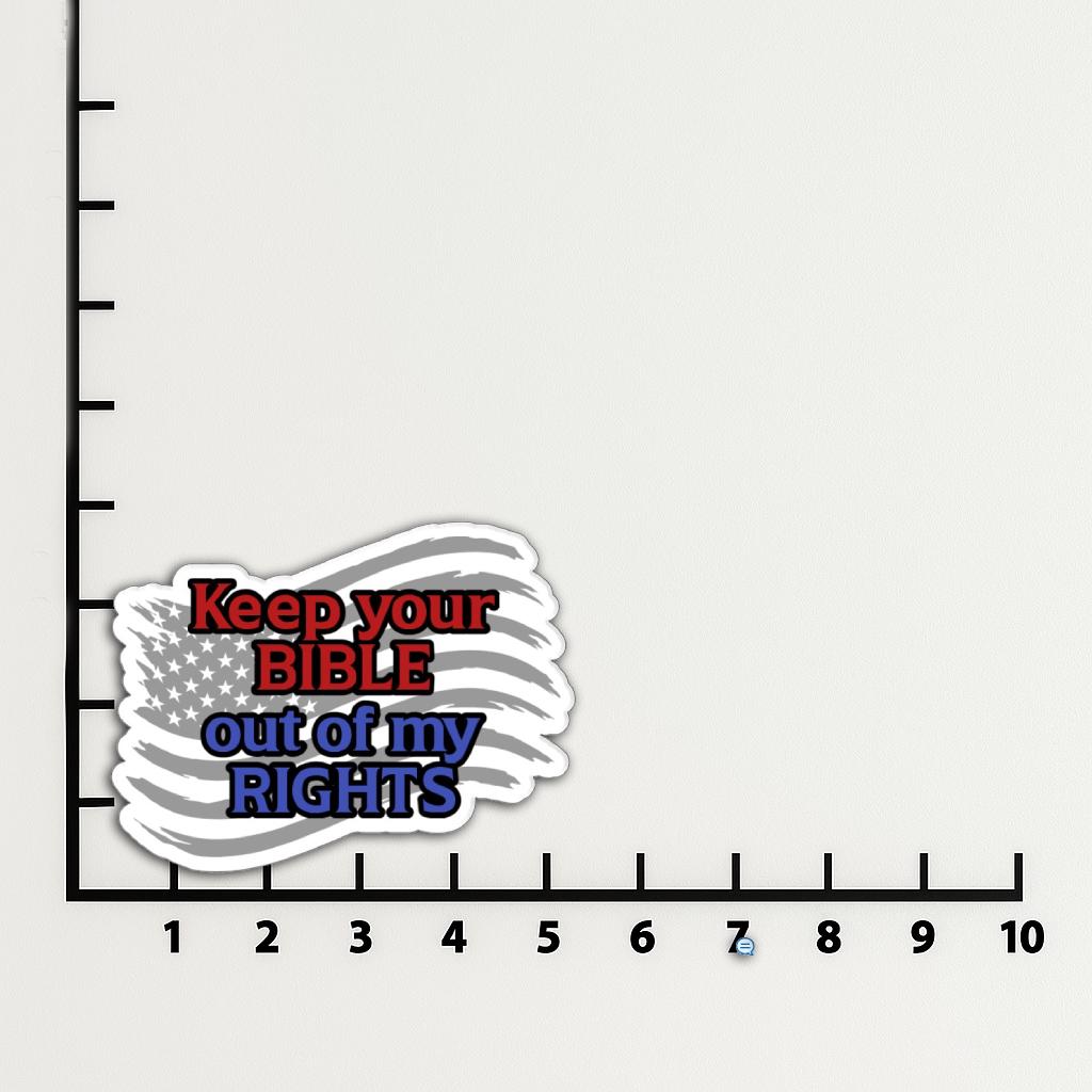 'Keep Your Bible Out of My Rights' magnet or vinyl decal displayed with a slight shadow on a white background. A bold, high-quality political sticker perfect for cars, laptops, fridges, or toolboxes. Great for activists, protestors, or anyone fed up with fascism.